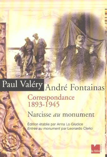 Couverture du livre « Paul valery, andre fontainas correspondance, 1893-1945 - narcisse au monument » de Valery/Clerici aux éditions Felin