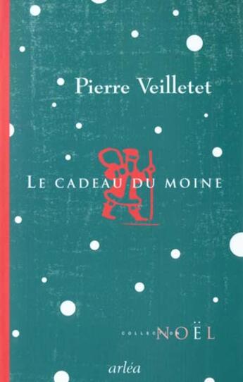 Couverture du livre « Le cadeau du moine » de Pierre Veilletet aux éditions Arlea