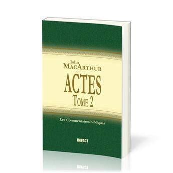 Couverture du livre « Actes : Tome 2 (ch.13-28) - Commentaires bibliques » de John F. Macarthur aux éditions Publications Chretiennes