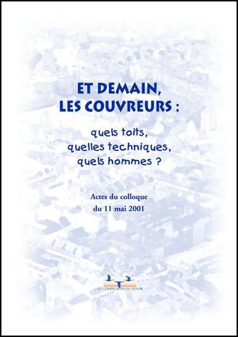 Couverture du livre « Et demain les couvreurs : quels toits, quelles techniques, quels hommes » de Compagnons Du Devoir aux éditions Compagnonnage