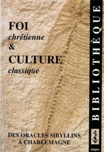 Couverture du livre « Foi chrétienne et culture classique des oracles sibyllins à charlemagne » de  aux éditions Jacques-paul Migne