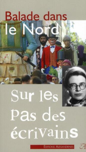 Couverture du livre « Balade dans le Nord ; sur les pas des écrivains (2e édition) » de  aux éditions Alexandrines