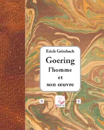 Couverture du livre « Goering L'Homme Et Son Oeuvre » de Eric Gritzbach aux éditions Deterna