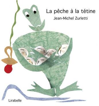 Couverture du livre « La pêche à la tétine » de Jean-Michel Zurletti aux éditions Lirabelle