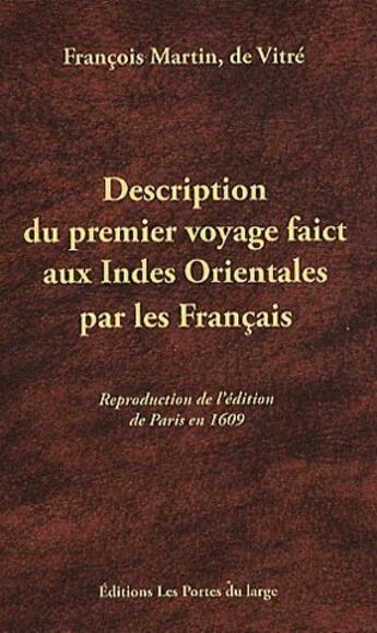 Couverture du livre « Description du premier voyage fait aux Indes Orientales par les français » de Francois Martin De Vitre aux éditions Les Portes Du Large