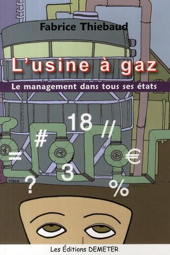 Couverture du livre « L'usine a gaz, management tous ces et » de Fabrice Thiebaud aux éditions Demeter