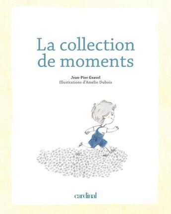 Couverture du livre « La collection de moments » de Gravel Jean-Pierre aux éditions Cardinal Editions