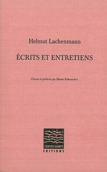 Couverture du livre « Écrits et entretiens » de Helmut Lachenmann aux éditions Contrechamps