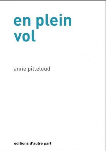Couverture du livre « En plein vol » de Anne Pitteloud aux éditions D'autre Part