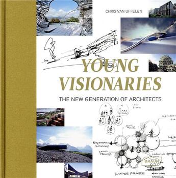 Couverture du livre « Young visionaries ; the new generation of architects » de Chris Van Uffelen aux éditions Braun