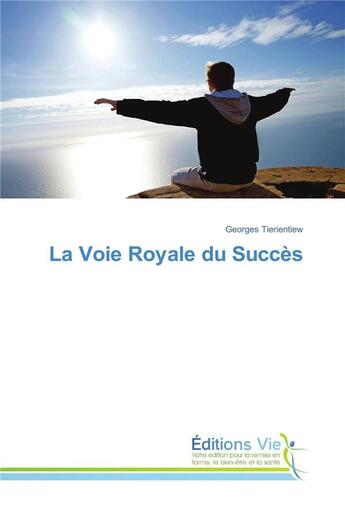 Couverture du livre « La voie royale du succes » de Tierientiew Georges aux éditions Vie