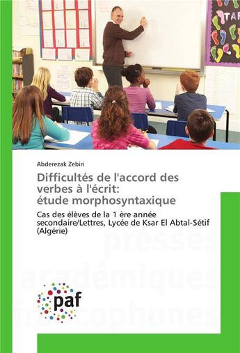 Couverture du livre « Difficultes de l'accord des verbes a l'ecrit: etude morphosyntaxique » de Zebiri-A aux éditions Presses Academiques Francophones