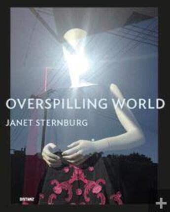 Couverture du livre « Janet sternburg overspilling world » de Sternburg Janet aux éditions Distanz