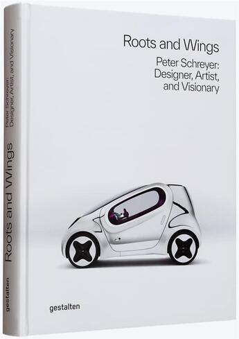 Couverture du livre « Roots and wings - peter schreyer: designer, artist, and visionary » de Gestalten aux éditions Dgv