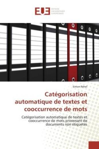 Couverture du livre « Categorisation automatique de textes et cooccurrence de mots - categorisation automatique de textes » de Rehel Simon aux éditions Editions Universitaires Europeennes