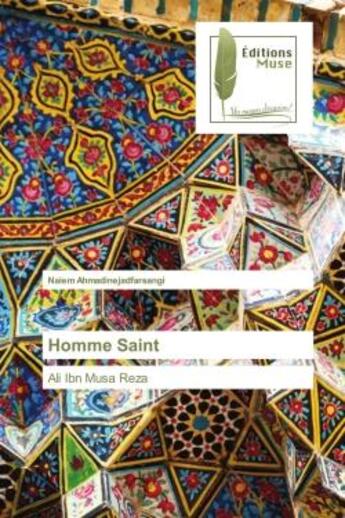 Couverture du livre « Homme saint - ali ibn musa reza » de Ahmadinejadfarsangi aux éditions Muse