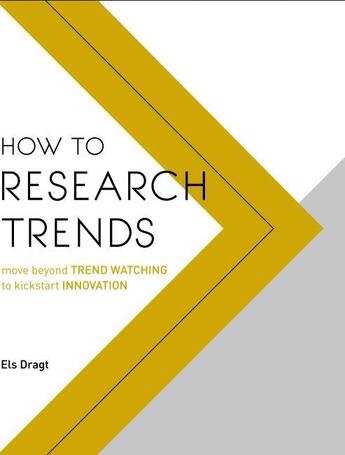 Couverture du livre « How to research trends ; move beyond trend watching to kickstart innovation » de Dragt Els aux éditions Bis Publishers