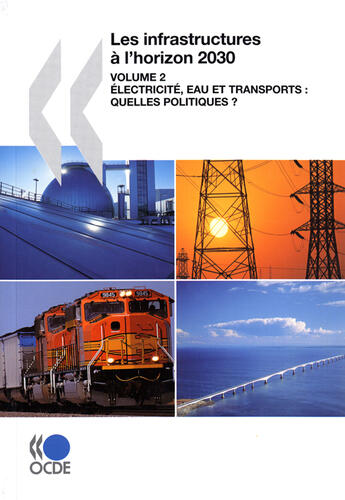 Couverture du livre « Les infrastructures à l'horizon 2030 t.2 ; électricité, eau et transports : quelles politiques ? » de  aux éditions Ocde