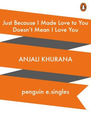 Couverture du livre « Just Because I Made Love to You Doesn't Mean I Love You » de Khurana Anjali aux éditions Penguin Books Ltd Digital