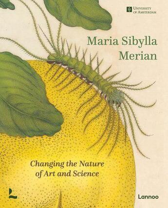 Couverture du livre « Maria sibylla merian changing the nature of art and science /anglais » de Van Delft Marieke/Et aux éditions Lannoo