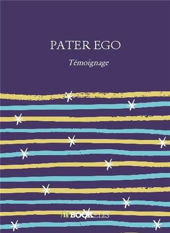 Couverture du livre « Pater ego » de Sophie Moreau aux éditions Bookelis