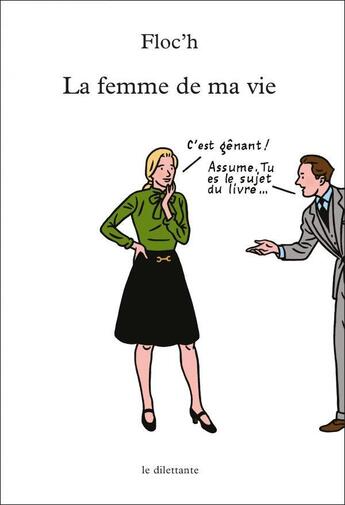 Couverture du livre « La femme de ma vie » de Floc'H aux éditions Le Dilettante