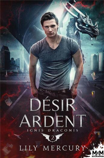 Couverture du livre « Ignis draconis Tome 2 : désir ardent » de Lily Mercury aux éditions Mxm Bookmark