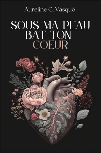 Couverture du livre « Sous ma peau bat ton coeur » de Aureline C. Vasquo aux éditions Librinova