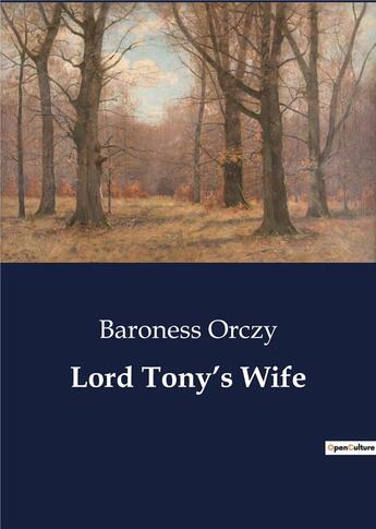 Couverture du livre « Lord Tony's Wife » de Orczy Baroness aux éditions Culturea