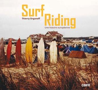 Couverture du livre « Surf riding : une histoire européenne » de Thierry Organoff aux éditions Cairn