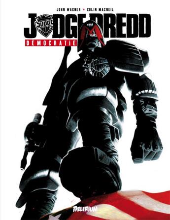 Couverture du livre « Judge Dredd : démocratie » de John Wagner et Colin Macneil aux éditions Delirium Editions