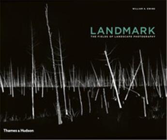 Couverture du livre « Landmark the fields of landscape photography » de Ewing Bill aux éditions Thames & Hudson