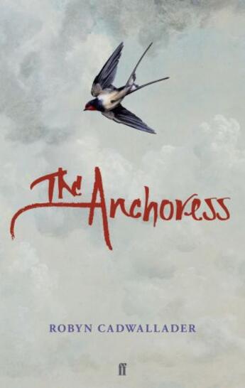 Couverture du livre « The Anchoress » de Cadwallader Robyn aux éditions Faber And Faber Digital