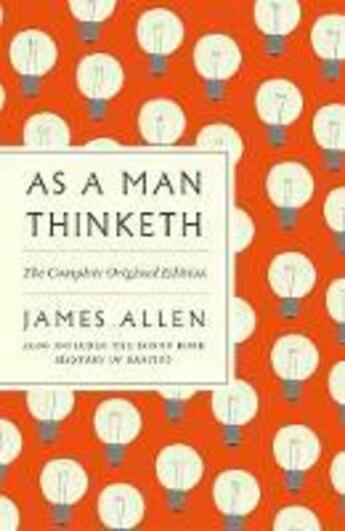 Couverture du livre « AS A MAN THINKETH : THE COMPLETE ORIGINAL EDITION, WITH THE BONUS - BOOK MASTERY OF DESTINY » de James Allen aux éditions Griffin