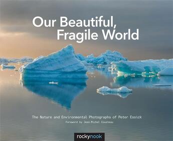 Couverture du livre « Our Beautiful, Fragile World » de Peter Essick aux éditions Rocky Nook