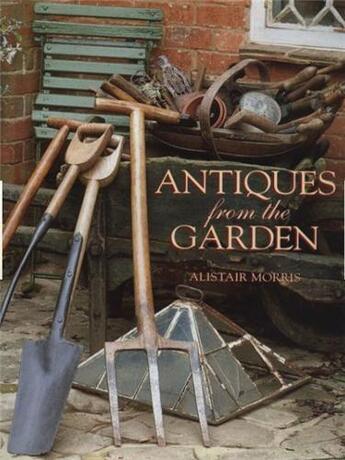 Couverture du livre « Antiques from the garden » de Morris Alistair aux éditions Acc Art Books