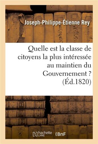 Couverture du livre « Quelle est la classe de citoyens la plus interessee au maintien du gouvernement ? » de Rey J-P-E. aux éditions Hachette Bnf