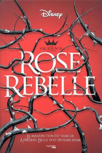 Couverture du livre « The queen's council Tome 1 : Rose Rebelle » de Emma Theriault aux éditions Hachette Heroes