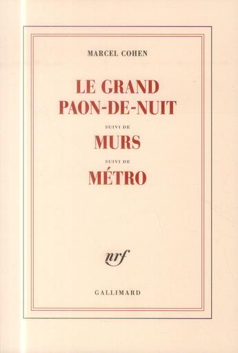 Couverture du livre « Le grand paon-de-nuit ; murs ; métro » de Marcel Cohen aux éditions Gallimard