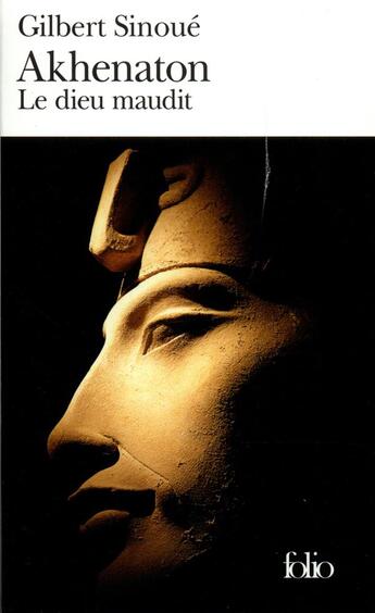 Couverture du livre « Akhenaton, le dieu maudit » de Gilbert Sinoue aux éditions Folio