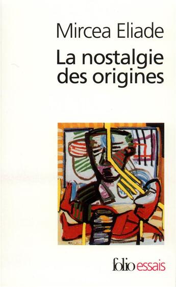 Couverture du livre « La nostalgie des origines » de Mircea Eliade aux éditions Folio