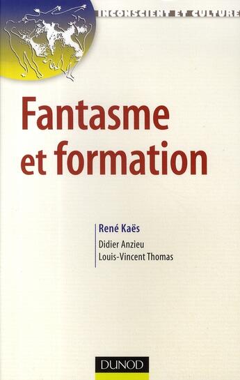 Couverture du livre « Fantasme et formation » de Didier Anzieu et Thomas Louis-Vincent et Rene Kaes aux éditions Dunod