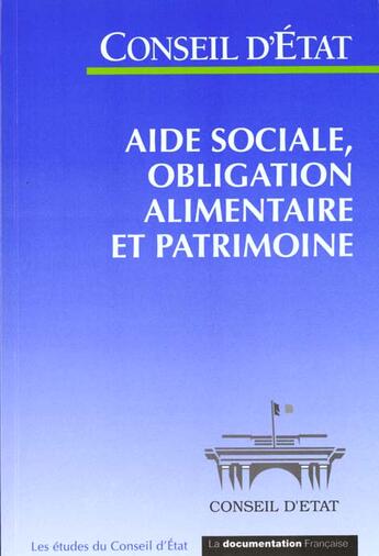 Couverture du livre « Aide sociale ; obligation alimentaire et patrimoine » de Conseil D'Etat aux éditions Documentation Francaise