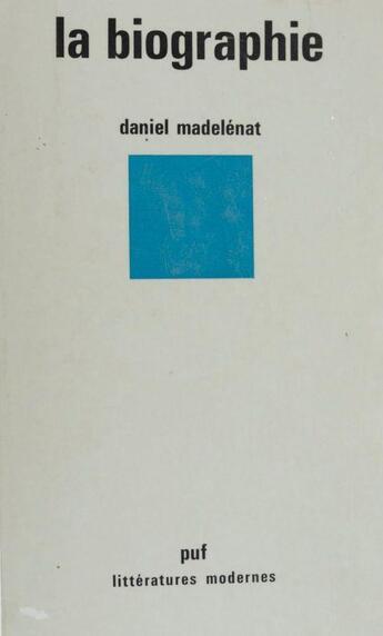 Couverture du livre « La biographie » de Daniel Madelenat aux éditions Puf