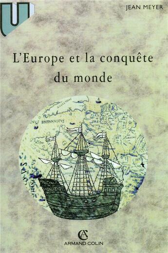 Couverture du livre « L'Europe et la conquête du monde (3e édition) » de Jean Meyer aux éditions Armand Colin