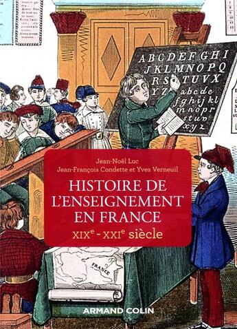 Couverture du livre « Histoire de l'enseignement en France ; XIXe-XXIe siècles » de Jean-Noel Luc et Yves Verneuil et Jean-Francois Condette aux éditions Armand Colin