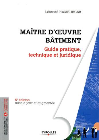 Couverture du livre « Maître d'oeuvre bâtiment ; guide pratique, technique et juridique (5e édition) » de Leonard Hamburger aux éditions Eyrolles