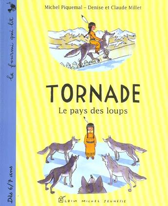 Couverture du livre « Tornade ; Le Pays Des Loups » de Michel Piquemal et Denise Millet et Millet Claude aux éditions Albin Michel Jeunesse