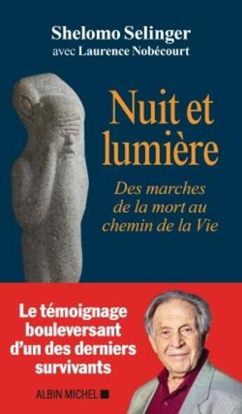 Couverture du livre « Nuit et lumière ; des marches de la mort au chemin de la vie » de Shelomo Selinger et Laurence Nobecourt aux éditions Albin Michel