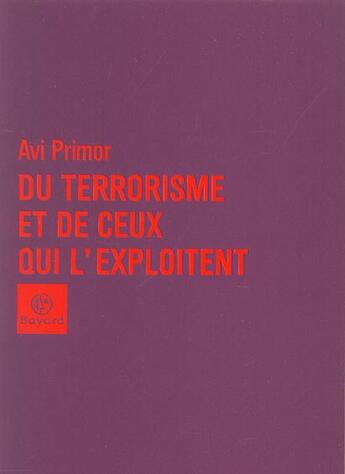 Couverture du livre « Du terrorisme et de ceux qui l'exploitent » de Avi Primor aux éditions Bayard